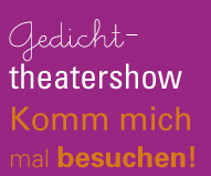 Gedichttheatershow Komm mich mal besuchen