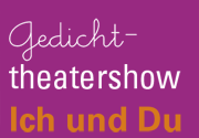 Gedichttheatershow Ich und Du