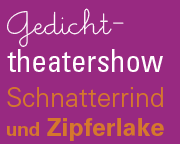 Gedichttheatershow Schnatterrind und Zipferlake